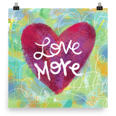 LOVE MORE Art Print